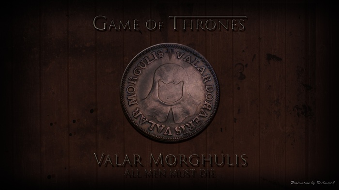 Valar Morghulis