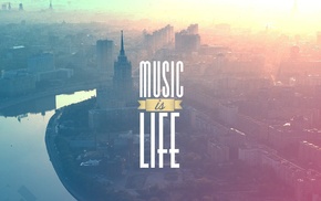 music, typography, river, filter, cityscape, Music is Life