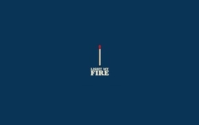 fire, matches, minimalism, quote